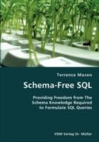 Schema-Free SQL- Providing Freedom from the Schema Knowledge Required to Formulate SQL Queries 3836421399 Book Cover