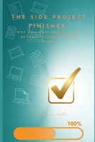 The Side Project Finisher: Why You Quit and How to Actually Complete One Thing B0GNMPCHLF Book Cover
