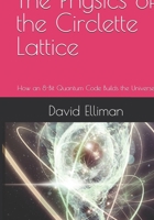 The Physics of the Circlette Lattice: How an 8-Bit Quantum Code Builds the Universe 1919558845 Book Cover