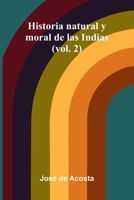 Historia Natural Y Moral De Las Indias (Vol. 2) 9371340169 Book Cover
