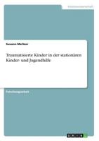 Traumatisierte Kinder in Der Stationaren Kinder- Und Jugendhilfe 3668343373 Book Cover