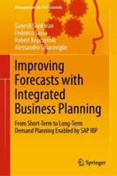 Improving Forecasts with Integrated Business Planning: From Short-Term to Long-Term Demand Planning Enabled by SAP IBP 3030053806 Book Cover