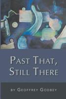 Past That, Still There 163534350X Book Cover