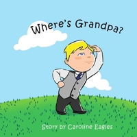 Where's Grandpa? B08GBCWVS7 Book Cover