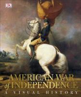 American War of Independence: A Visual History 0241238927 Book Cover