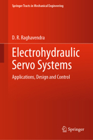 Electrohydraulic Servo Systems: Applications, Design and Control 9811980640 Book Cover