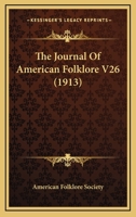 The Journal of American Folk-Lore, Vol. 26 1378321154 Book Cover