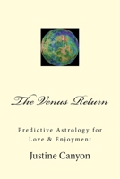 The Venus Return: Predictive Astrology for Love & Enjoyment 1477646876 Book Cover