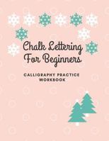Chalk Lettering for Beginners - Calligraphy Practice Workbook: Perfect for Beginners Kids Adults, Table of Content, 100 Pages with Page Numbers, 8.5x11 White Paper 1798449358 Book Cover