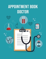 Appointment Book Doctor: Undated 52-Week Hourly Schedule Calendar For The Doctor's Office 1688263365 Book Cover