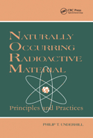 Naturally Occurring Radioactive Materials: Principles and Practices 036757960X Book Cover