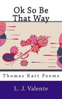 Ok So Be That Way 1543129781 Book Cover