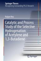 Catalytic and Process Study of the Selective Hydrogenation of Acetylene and 1,3-Butadiene 9811007721 Book Cover