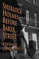 Sherlock Holmes: Before Baker Street 1546680322 Book Cover