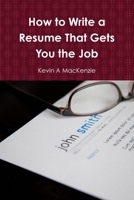 How to Write a Resume That Gets You the Job 1329967119 Book Cover