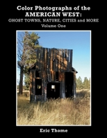 Color Photographs of the American West: Ghost Towns, Nature, Cities and More 1646333241 Book Cover