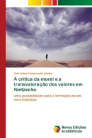 A crítica da moral e a transvaloração dos valores em Nietzsche 3639610083 Book Cover
