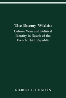 Enemy Within: Culture Wars and Political Identity in Novels of the French Third Republic 0814256201 Book Cover