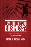 How Fit Is Your Business?: A Complete Checkup and Prescription for Better Business Health 160194019X Book Cover