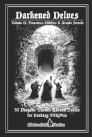 Darkened Delves: Volume II: Treasures, Oddities & Arcane Secre B0G6RVYK1M Book Cover