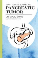 How I Fought Against My Pancreatic Tumor 0990422658 Book Cover