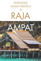 Essenziale Guida turistica di Raja Ampat: Itinerari, immersioni, snorkeling, tour delle isole e segreti nascosti nel paradiso nascosto dell'Indonesia B0FSLBMJ6C Book Cover