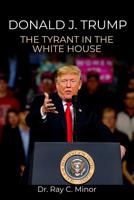 Donald J. Trump: The Tyrant in the White House 164426711X Book Cover