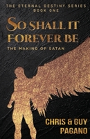 So Shall It Forever Be: The Making of Satan 1685471269 Book Cover