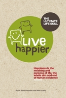 Live Happier The Ultimate Life Skill 1300067438 Book Cover
