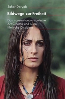 Bildwege Zur Freiheit: Das Transnationale Iranische Art Cinema Und Seine Filmische Dissidenz 3770569148 Book Cover