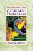 Gourmet Vegetables: Smart Tips and Tasty Picks for Gardeners and Gourmet Cooks 1889538515 Book Cover