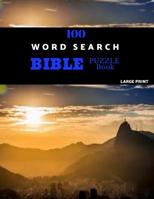 100 Word Search Bible Puzzle Book Large Print: Brain Challenging Bible Puzzles For Hours Of Fun 1078066701 Book Cover