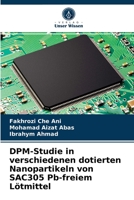 DPM-Studie in verschiedenen dotierten Nanopartikeln von SAC305 Pb-freiem Lötmittel 6203629103 Book Cover
