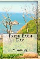 Fresh Each Day 1467933562 Book Cover