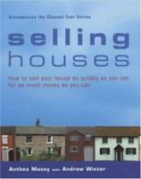 Selling Houses : How to Sell Your House As Quickly As You Can for As Much Money As You Can 0755312325 Book Cover