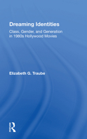 Dreaming Identities: Class, Gender, and Generation in 1980s Hollywood Movies 0367154188 Book Cover
