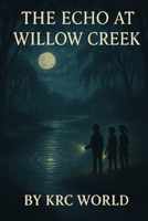 THE ECHO AT WILLOW CREEK B0FTRQZ1WW Book Cover