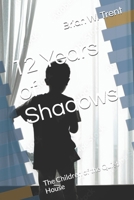 12 Years of Shadows: The Children of the Quiet House B0GWVJSMY9 Book Cover