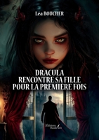 Dracula rencontre sa fille pour la première fois B0FB2ZXWL7 Book Cover