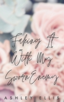 Faking It With My Sworn Enemy: A second chance, enemies to lovers romance B0C87S76B6 Book Cover