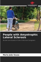 People with Amyotrophic Lateral Sclerosis: Burden and Quality of Life of Informal Caregivers 6205986655 Book Cover