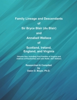Family Lineage and Descendants of Sir Bryce Blair (du Blair) and Annabell Wallace of Scotland, Ireland, England, and Virginia: Volume One, including ... John Rolfe, 2021 Edition B08VCYHGNZ Book Cover