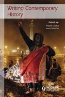Writing Contemporary History (Writing History) 0340950005 Book Cover