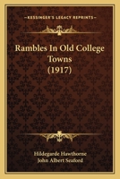 Rambles In Old College Towns 0548769044 Book Cover