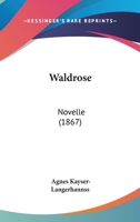Waldrose: Novelle (Classic Reprint) 1144400244 Book Cover