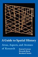 A Guide to Spatial History: Areas, Aspects, and Avenues of Research null Book Cover