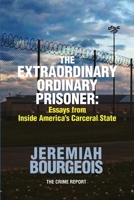 The Extraordinary Ordinary Prisoner: Essays From Inside America's Carceral State B084Q8Z7K7 Book Cover