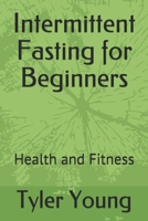 Intermittent Fasting for Beginners: Health and Fitness B096XKP9CS Book Cover
