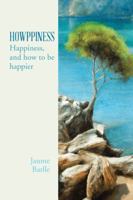 Howppiness: Happiness and How to Be Happier 1481792903 Book Cover