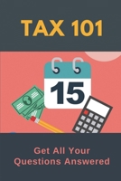 Tax 101: Get All Your Questions Answered: Tax Operations B09CGMSWVW Book Cover